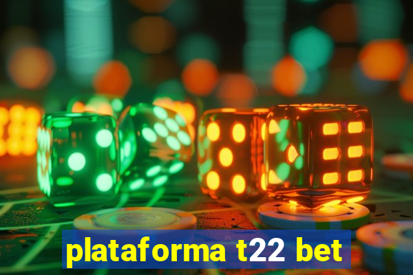 plataforma t22 bet